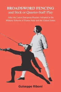 Broadsword Fencing and Stick or Quarter-Staff Play - After the Latest European Practice Adopted in the Military Schools of France Italy and the United States_cover