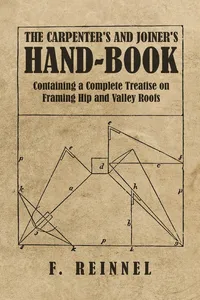 The Carpenter's and Joiner's Hand-Book - Containing a Complete Treatise on Framing Hip and Valley Roofs_cover