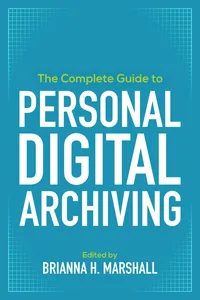 The Complete Guide to Personal Digital Archiving_cover