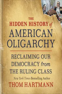 The Hidden History of American Oligarchy_cover