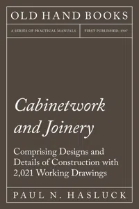Cabinetwork and Joinery - Comprising Designs and Details of Construction with 2,021 Working Drawings_cover