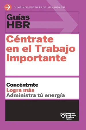 Guía HBR: Céntrate en el Trabajo Importante