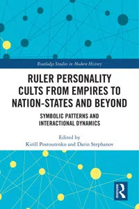 Ruler Personality Cults from Empires to Nation-States and Beyond_cover