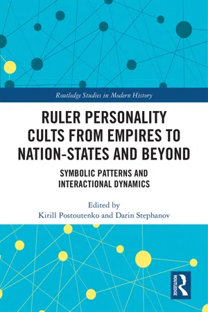 Ruler Personality Cults from Empires to Nation-States and Beyond