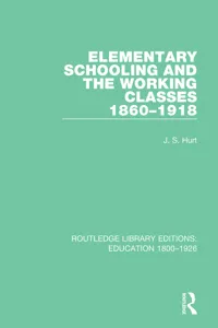 Elementary Schooling and the Working Classes, 1860-1918_cover