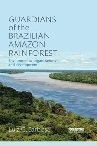 Guardians of the Brazilian Amazon Rainforest: Environmental Organizations and Development_cover