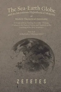 The Sea-Earth Globe and its Monstrous Hypothetical Motions; or Modern Theoretical Astronomy_cover