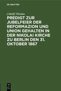 Predigt zur Jubelfeier der Reformazion und Union gehalten in der Nikolai Kirche zu Berlin den 31. Oktober 1867_cover