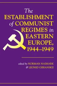 The Establishment Of Communist Regimes In Eastern Europe, 1944-1949_cover