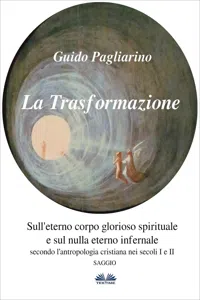 La Trasformazione: Sull'Eterno Corpo Glorioso Spirituale E Sul Nulla Eterno Infernale_cover