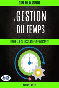 La Gestion Du Temps : Ultime Clef Du Succès Et De La Productivit_cover