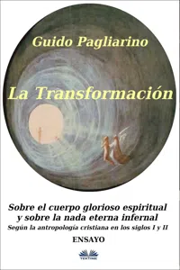 La Transformación: Sobre El Cuerpo Glorioso Espiritual Y Sobre La Nada Eterna Infernal_cover