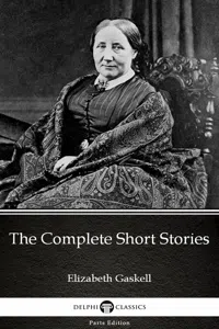 The Complete Short Stories by Elizabeth Gaskell - Delphi Classics_cover