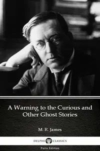 A Warning to the Curious and Other Ghost Stories by M. R. James - Delphi Classics_cover