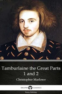 Tamburlaine the Great Parts 1 and 2 by Christopher Marlowe - Delphi Classics_cover