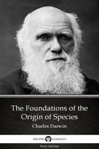 The Foundations of the Origin of Species by Charles Darwin - Delphi Classics_cover