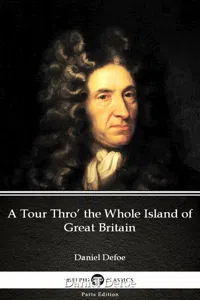 A Tour Thro' the Whole Island of Great Britain by Daniel Defoe - Delphi Classics_cover