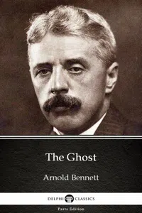 The Ghost by Arnold Bennett - Delphi Classics_cover