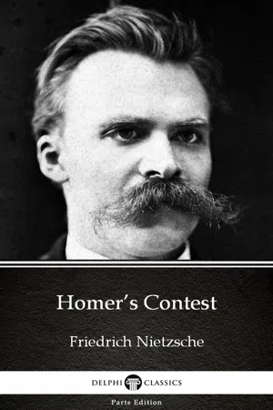 Homer's Contest by Friedrich Nietzsche - Delphi Classics (Illustrated)