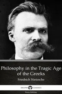 Philosophy in the Tragic Age of the Greeks by Friedrich Nietzsche - Delphi Classics_cover