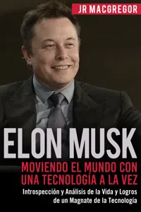 Elon Musk: Moviendo el Mundo con Una Tecnología a la Vez_cover