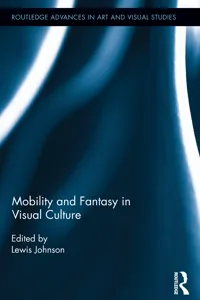 Mobility and Fantasy in Visual Culture_cover