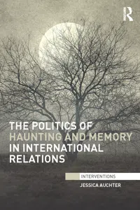 The Politics of Haunting and Memory in International Relations_cover