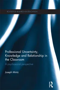 Professional Uncertainty, Knowledge and Relationship in the Classroom_cover