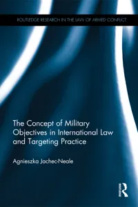 The Concept of Military Objectives in International Law and Targeting Practice_cover