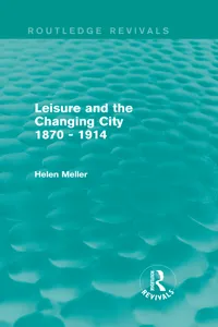 Leisure and the Changing City 1870 - 1914_cover