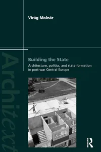 Building the State: Architecture, Politics, and State Formation in Postwar Central Europe_cover