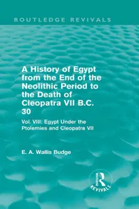 A History of Egypt from the End of the Neolithic Period to the Death of Cleopatra VII B.C. 30_cover