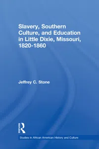 Slavery, Southern Culture, and Education in Little Dixie, Missouri, 1820-1860_cover