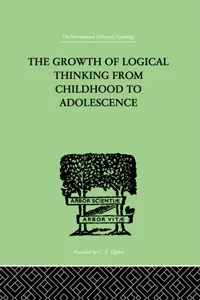 The Growth Of Logical Thinking From Childhood To Adolescence_cover