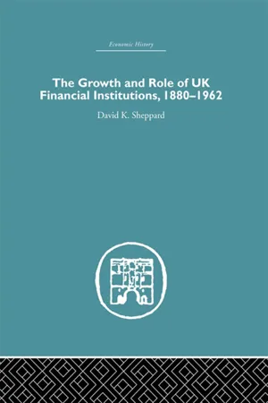 The Growth and Role of UK Financial Institutions, 1880-1966