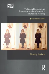 Victorian Photography, Literature, and the Invention of Modern Memory_cover