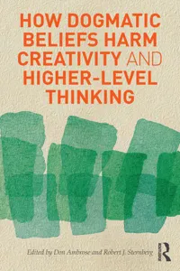 How Dogmatic Beliefs Harm Creativity and Higher-Level Thinking_cover