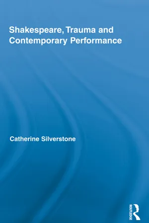 Shakespeare, Trauma and Contemporary Performance