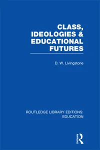 Class, Ideologies and Educational Futures_cover