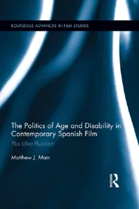 The Politics of Age and Disability in Contemporary Spanish Film_cover