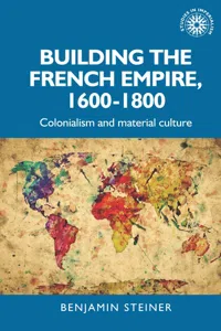 Building the French empire, 1600–1800_cover