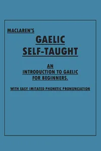 Maclaren's Gaelic Self-Taught - An Introduction to Gaelic for Beginners - With Easy Imitated Phonetic Pronunciation_cover