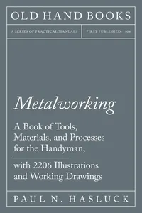 Metalworking - A Book of Tools, Materials, and Processes for the Handyman, with 2,206 Illustrations and Working Drawings_cover