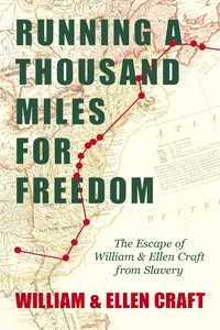 Running a Thousand Miles for Freedom - The Escape of William and Ellen Craft from Slavery_cover