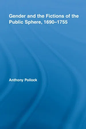 Gender and the Fictions of the Public Sphere, 1690-1755