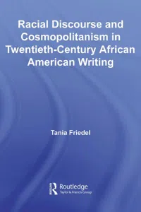 Racial Discourse and Cosmopolitanism in Twentieth-Century African American Writing_cover