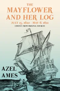 The Mayflower and Her Log - July 15, 1620 - May 6, 1621 - Chiefly from Original Sources_cover