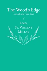 The Wood's Edge - Legends and Fairy Tales of Edna St. Vincent Millay_cover