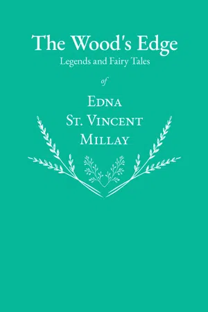 The Wood's Edge - Legends and Fairy Tales of Edna St. Vincent Millay