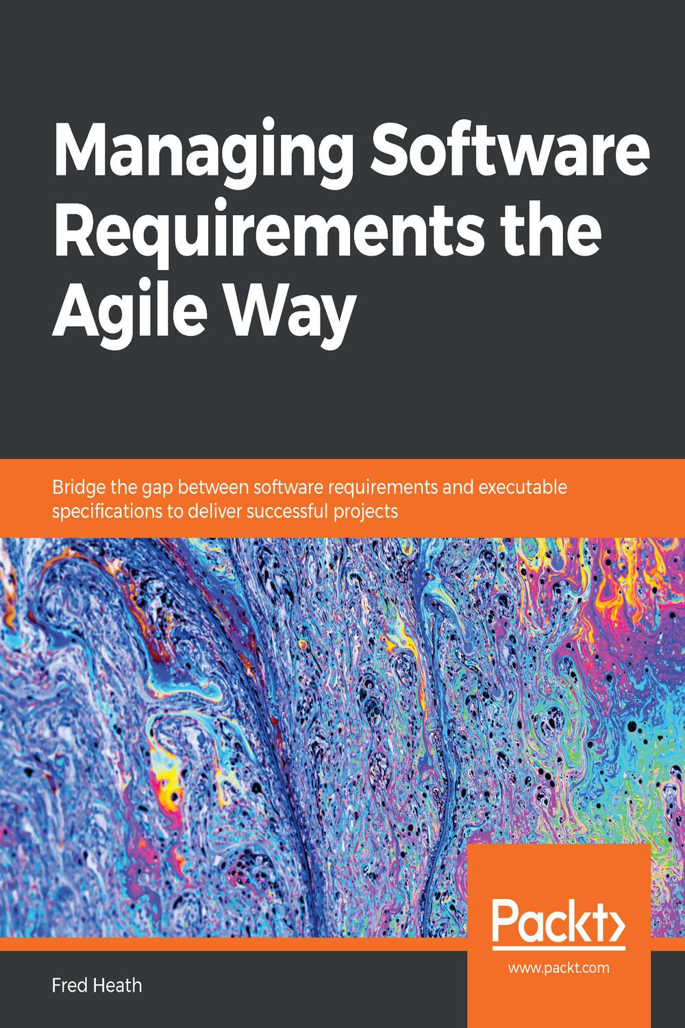 PDF] Managing Software Requirements the Agile Way by Fred Heath